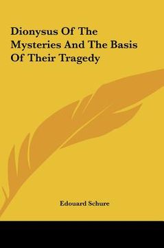 portada dionysus of the mysteries and the basis of their tragedy (in English)