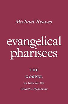 portada Evangelical Pharisees: The Gospel as Cure for the Church'S Hypocrisy (en Inglés)