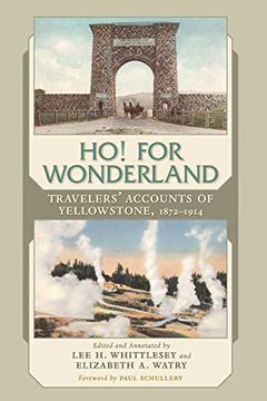 portada Ho! For Wonderland: Travelers'Accounts of Yellowstone, 1872-1914 (en Inglés)
