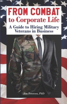 portada From Combat to Corporate Life: A Guide to Hiring Military Veterans in Business (en Inglés)