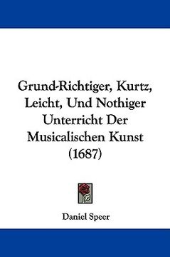 portada grund-richtiger, kurtz, leicht, und nothiger unterricht der musicalischen kunst (1687) (en Inglés)
