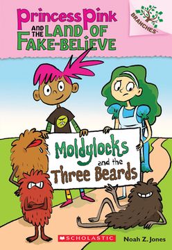 portada Moldylocks and the Three Beards: A Branches Book (Princess Pink and the Land of Fake-Believe #1) (in English)