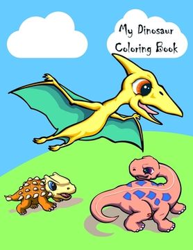 portada My Dinosaur Coloring Book: Cute dinosaur themed coloring book for kids. (en Inglés)