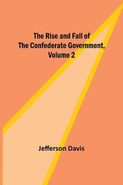 portada The Rise and Fall of the Confederate Government, Volume 2 (en Inglés)