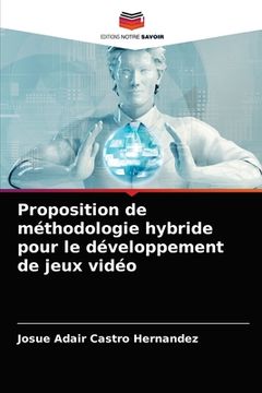 portada Proposition de méthodologie hybride pour le développement de jeux vidéo