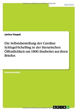portada Die Selbstdarstellung der Caroline Schlegel-Schelling in der literarischen Öffentlichkeit um 1800. Erarbeitet aus ihren Briefen (German Edition)