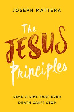 portada The Jesus Principles: Lead a Life That Even Death Can't Stop (en Inglés)
