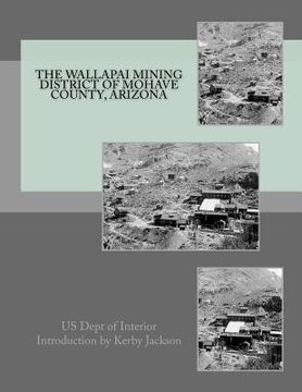 portada The Wallapai Mining District of Mohave County, Arizona (en Inglés)
