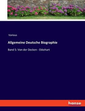 portada Allgemeine Deutsche Biographie: Band 5: Von der Decken - Ekkehart (in German)