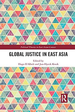 portada Global Justice in East Asia (Political Theories in East Asian Context) (en Inglés)