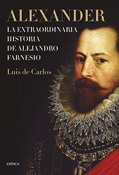 portada Alexander: La Extraordinaria Historia de Alejandro Farnesio