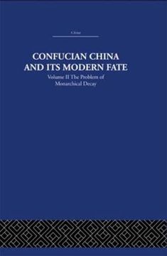 portada Confucian China and its Modern Fate: Volume Two: The Problem of Monarchical Decay (China: History, Philosophy, Economics) (en Inglés)