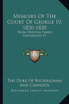 portada memoirs of the court of george iv, 1820-1830: from original family documents v1 (en Inglés)