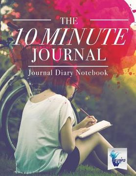 portada The 10 Minute Journal Journal Diary Notebook (en Inglés)