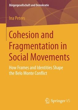 portada Cohesion and Fragmentation in Social Movements: How Frames and Identities Shape the Belo Monte Conflict (Bürgergesellschaft und Demokratie) 