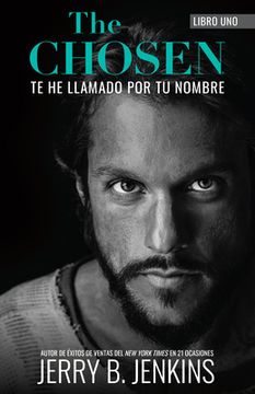 portada The Chosen - Te He Llamado Por Tu Nombre (Revisada Y Ampliada): Una Novela Basada En La Primera Temporada de la Aclamada Serie "The Chosen" (in Spanish)