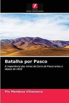 portada Batalha por Pasco: A Importância das Minas de Cerro de Pasco Antes e Depois de 1820 (in Portuguese)