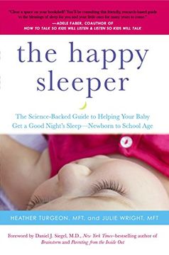 portada The Happy Sleeper: The Science-Backed Guide to Helping Your Baby get a Good Night's Sleep-Newborn to School age (in English)