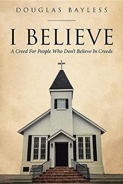 portada I BELIEVE A Creed For People Who Don't Believe In Creeds (in English)