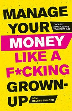 portada Manage Your Money Like a F*Cking Grown-Up: The Best Money Advice you Never got (en Inglés)
