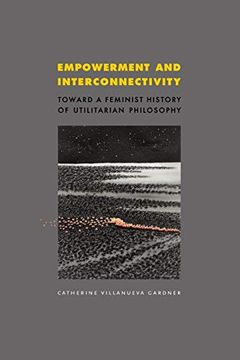 portada Empowerment and Interconnectivity: Toward a Feminist History of Utilitarian Philosophy (en Inglés)