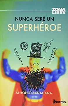 portada NUNCA SERE UN SUPERHEROE (in Spanish)