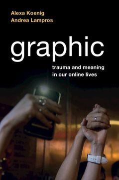 portada Graphic: Trauma and Meaning in our Online Lives (in English)