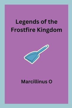 portada Legends of the Frostfire Kingdom (en Inglés)