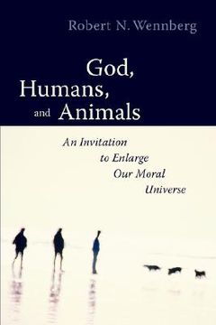 portada god, humans, and animals: an invitation to enlarge our moral universe (in English)