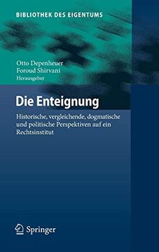portada Die Enteignung: Historische, Vergleichende, Dogmatische und Politische Perspektiven auf ein Rechtsinstitut (en Alemán)