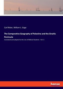 portada The Comparative Geography of Palestine and the Sinaitic Peninsula: translated and adapted to the Use of Biblical Students - Vol. 3 (en Inglés)