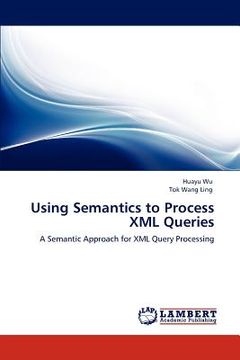 portada using semantics to process xml queries (en Inglés)