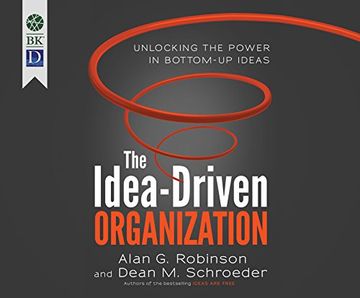 portada The Idea-Driven Organization: Unlocking the Power in Bottom-Up Ideas ()