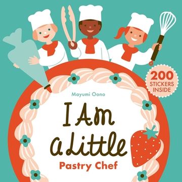 portada I am a Little Pastry Chef (Careers for Kids): (Interactive Cooking Book, Gifts for Toddlers 5 or Less) (Little Professionals) (en Inglés)