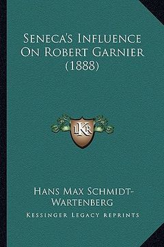 portada seneca's influence on robert garnier (1888) (en Inglés)