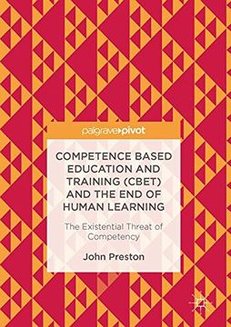 portada Competence Based Education and Training (Cbet) and the end of Human Learning: The Existential Threat of Competency (in English)