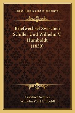 portada Briefwechsel Zwischen Schiller Und Wilhelm V. Humboldt (1830) (en Alemán)