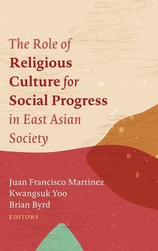 portada The Role of Religious Culture for Social Progress in East Asian Society (en Inglés)