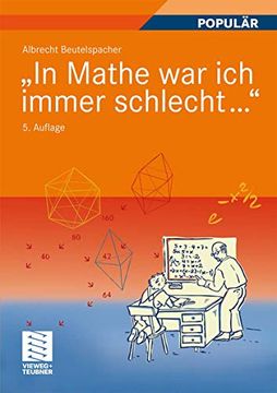 portada In Mathe war ich Immer Schlecht. ": Berichte und Bilder von Mathematik und Mathematikern, Problemen und Witzen, Unendlichkeit und Verständlichkeit,. Heiterer und Ernsterer Mathematik (in German)