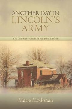 portada another day in lincoln's army: the civil war journals of sgt. john t. booth (en Inglés)