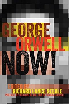 portada George Orwell Now!: Preface By Richard Blair, Son Of George Orwell (mass Communication And Journalism) (en Inglés)
