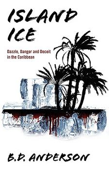 portada island ice: dazzle, danger and deceit in the caribbean (in English)