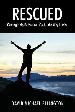 portada Rescued: Getting Help Before You Go All The Way Under (en Inglés)