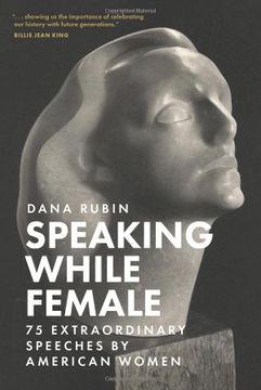 portada Speaking While Female: 75 Extraordinary Speeches by American Women (en Inglés)