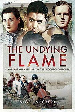 portada The Undying Flame: Olympians Who Perished in the Second World War (en Inglés)