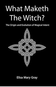portada What Maketh the Witch? The Origin and Evolution of Magical Intent (in English)