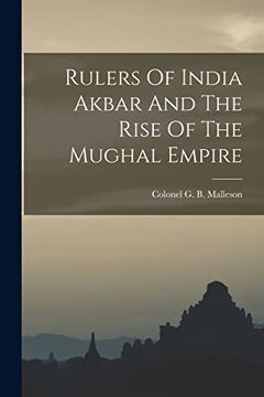 portada Rulers of India Akbar and the Rise of the Mughal Empire (en Inglés)