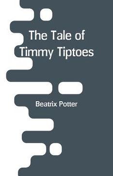 portada The Tale of Timmy Tiptoes (en Inglés)