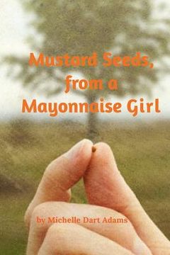 portada Mustard Seeds, from a Mayonnaise Girl (en Inglés)