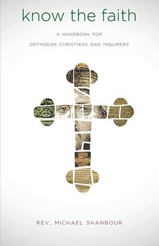 portada Know the Faith: A Handbook for Orthodox Christians and Inquirers (en Inglés)